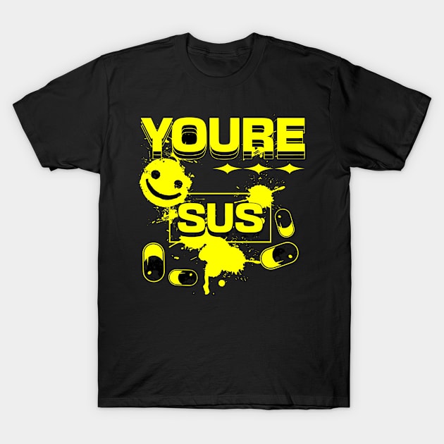 Youre SUS T-Shirt by melcu